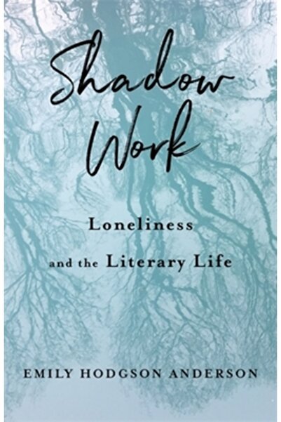 Columbia Univ Pr Lucrări în umbră: Singurătatea și viața literară