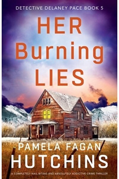 Bookouture Her Burning Lies: Un thriller polițist complet captivant și absolu...