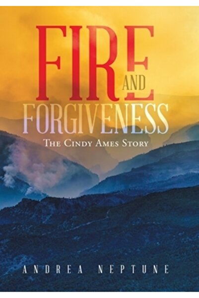 AuthorHouse Foc și iertare: Povestea lui Cindy Ames