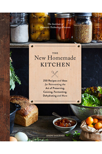 Chronicle Books Noua bucătărie gătită acasă: 250 de rețete și idei pentru rei...