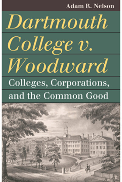 Univ Pr Of Kansas Colegiul Dartmouth V. Woodward: Colegii, corporații și bine...