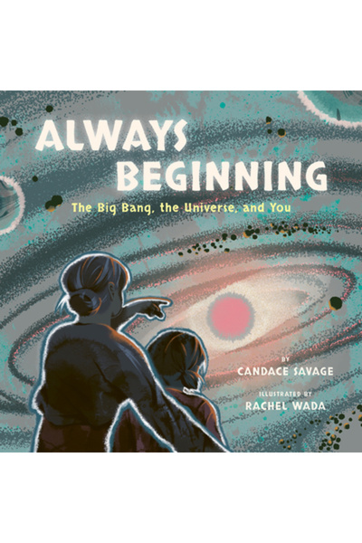 Greystone Kids Întotdeauna începutul: Big Bang-ul, Universul și tu