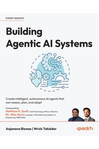 Packt Pub Construirea de sisteme de inteligență artificială agentice: Creați ...