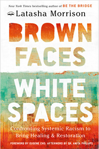 Waterbrook Pr Brown Faces, White Spaces: Confronting Systemic Racism to Bring...