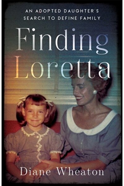 She Writes Pr În căutarea Lorettei: Căutarea unei fiice adoptive pentru a def...