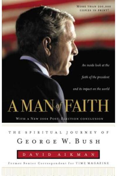 W Publishing Group Un om al credinței: Călătoria spirituală a lui George W. Bush
