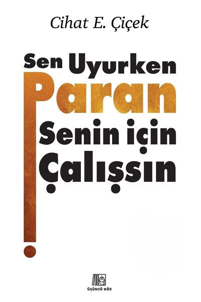 Üçüncü Göz Sen Uyurken Paran Senin İçin Çalışsın ( Ciltli )