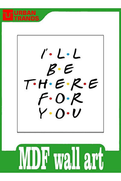 urbantrands I'll Be There for You Poster With MDF