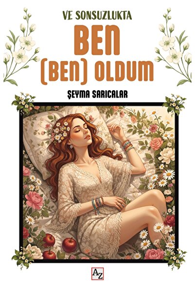 Az Kitap Ve Sonsuzlukta Ben (Ben) Oldum-Şeyma Sarıcalar