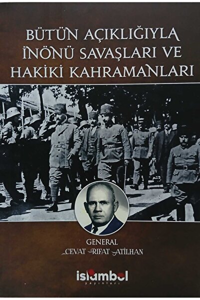 Küresel Kitap Bütün Açıklığıyla İnönü Savaşları ve Hakiki Kahramanları