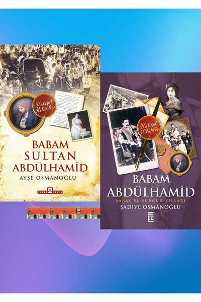 Timaş Yayınları Babam Sultan Abdülhamid, Babam Abdülhamid (Şadiye Osmanoğlu)(...