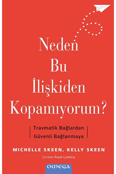 Omega Yayınları Neden Bu İlişkiden Kopamıyorum? / Kelly Skeen,Michelle Skeen