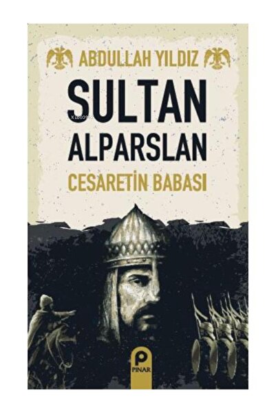 Pınar Yayınları Sultan Alparslan;Cesaretin Babası / / Abdullah Yıldız