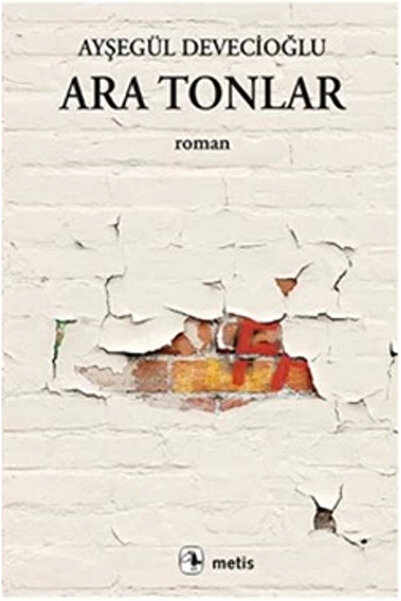 Metis Yayınları Ara Tonlar kitabı / Ayşegül Devecioğlu / Metis Yayınları