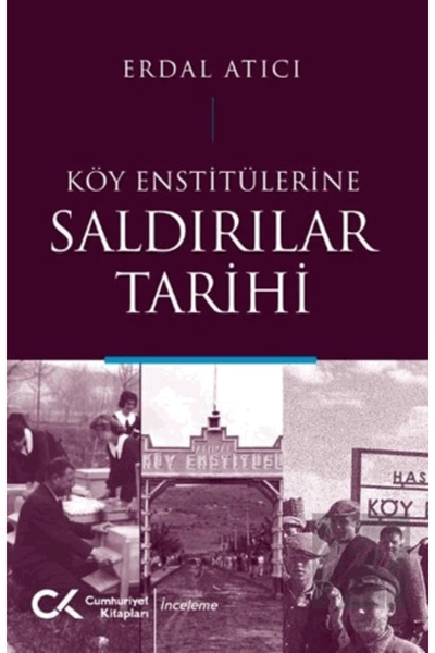 Cumhuriyet Kitapları Köy Enstitülerine Saldırılar Tarihi