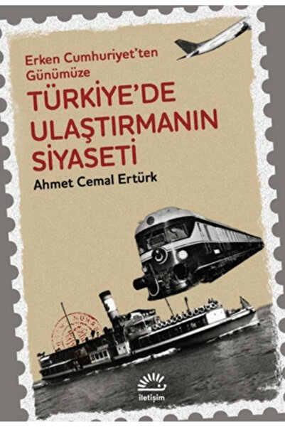 İletişim Yayınları Türkiye'de Ulaştırmanın Siyaseti