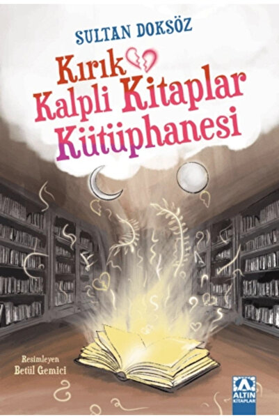 Altın Kitaplar Kırık Kalpli Kitaplar Kütüphanesi | Sultan Doksöz |