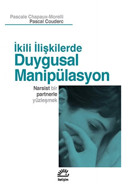 İletişim Yayınları Duygusal Manipülasyon: İkili İlişkilerde: Narsist Bir Part...
