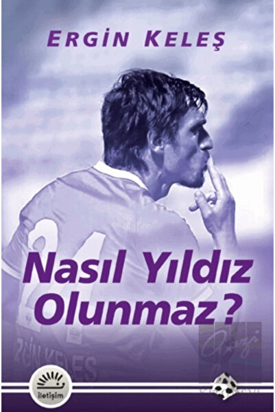 İletişim Yayınları Nasıl Yıldız Olunmaz? - - Ergin Keleş Kitabı