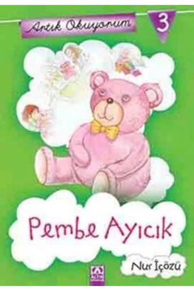 Altın Kitaplar Artık Okuyorum 3: Pembe Ayıcık / Nur Içözü / - Çocuk Kitapları
