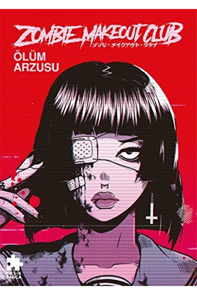 Eksik Parça Yayınları Zombie Makeout Club Birinci Kitap Ölüm Arzusu