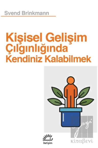 İletişim Yayınları Kişisel Gelişim Çılgınlığında Kendiniz Kalabilmek
