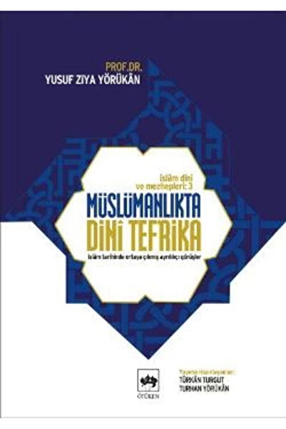 Ötüken Neşriyat İslam Dini ve Mezhepleri Tarihi 3: Müslümanlıkta Dini Tefrika