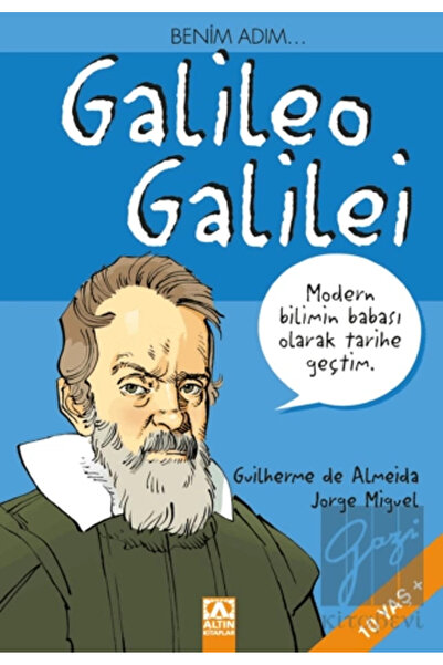 Altın Kitaplar Benim Adım... Galileo Galilei Guilherme De Almeida,Jorge Miguel