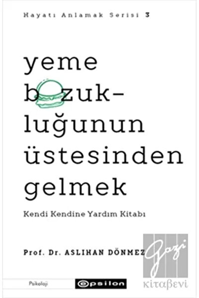 Epsilon Yayınevi Yeme Bozukluğunun Üstesinden Gelmek - Hayatı Anlamak Serisi 3