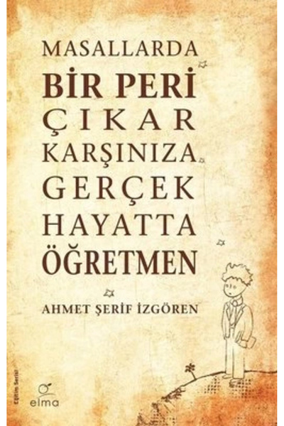 ELMA Yayınevi Masallarda Bir Peri Çıkar Karşınıza Gerçek Hayatta Öğretmen