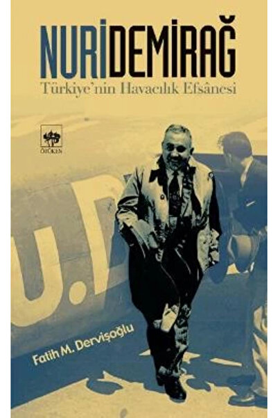 Ötüken Neşriyat Nuri Demirağ Türkiye’nin Havacılık Efsanesi