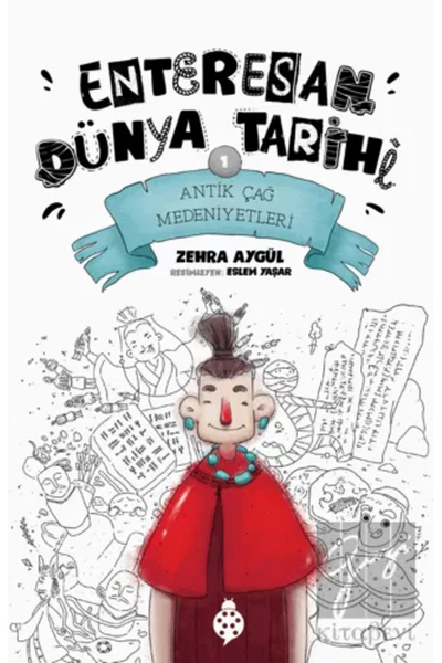 Uğurböceği Yayınları Antik Çağ Medeniyetleri  Enteresan Dünya Tarihi 1 Zehra ...