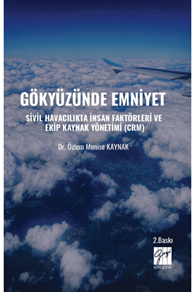 Gazi Kitabevi Gökyüzünde Emniyet Sivil Havacılıkta İnsan Faktörleri Ve Ekip K...