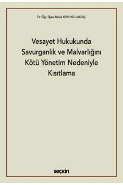 Seçkin Yayıncılık Vesayet Hukukunda Savurganlık ve Malvarlığını Kötü Yönetim ...