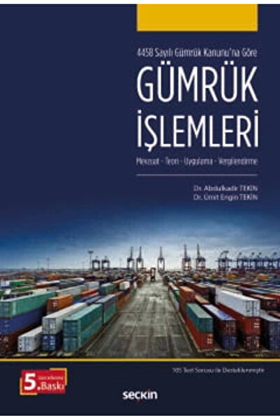 Seçkin Yayıncılık 4458 Sayılı Gümrük Kanunu'na GöreGümrük İşlemleri Mevzu...