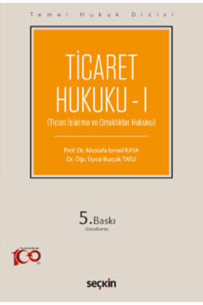Seçkin Yayıncılık Temel Hukuk Dizisi Ticaret Hukuku - I (THD) (Ticari İşletme...