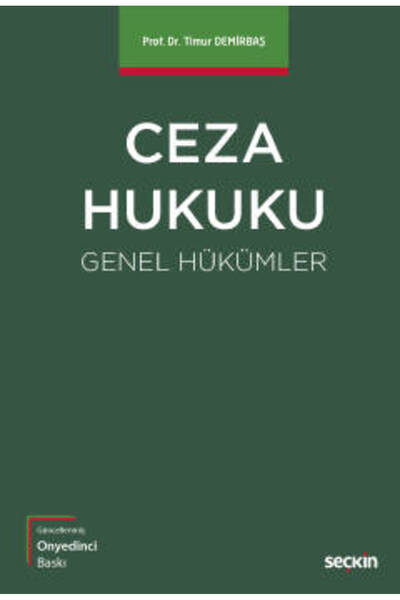 Seçkin Yayıncılık Ceza Hukuku Genel Hükümler Prof. Dr. Timur Demirbaş Eylül 2...