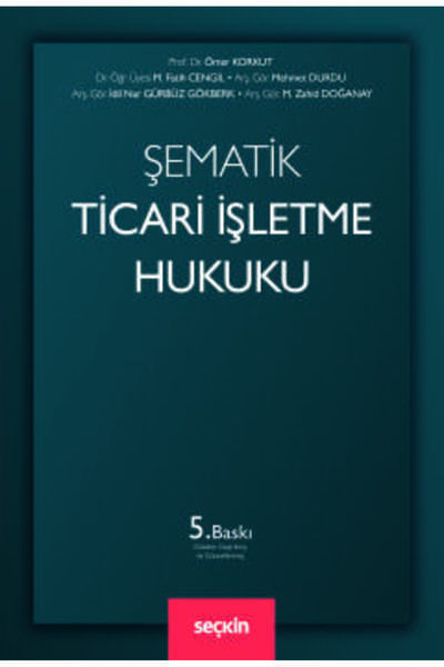 Seçkin Yayıncılık Şematik Ticari İşletme Hukuku Prof. Dr. Ömer Korkut,Dr. Öğr...