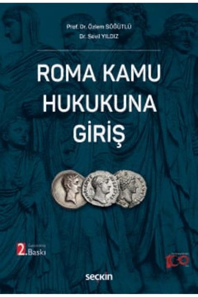 Seçkin Yayıncılık Roma Kamu Hukukuna Giriş Prof. Dr. Özlem Söğütlü,Dr. Sevil Yıldız 2. Baskı, Eylül 2024