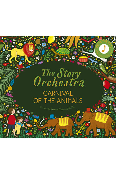 FRANCES LINCOLN The Story Orchestra: Carnival of the Animals: Press the Note to Hear Saint-Sa