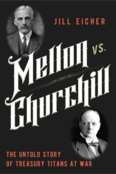 Pegasus Books Mellon vs. Churchill: Povestea nespusă a titanilor Trezoreriei în război