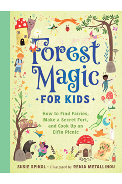 Gibbs Smith Pub Magia pădurii pentru copii: Cum să găsești zâne, să construie...