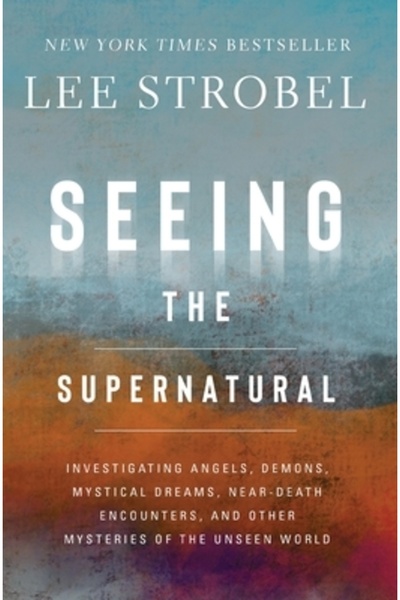 Zondervan Văzând supranaturalul: Investigarea îngerilor, demonilor, viselor m...