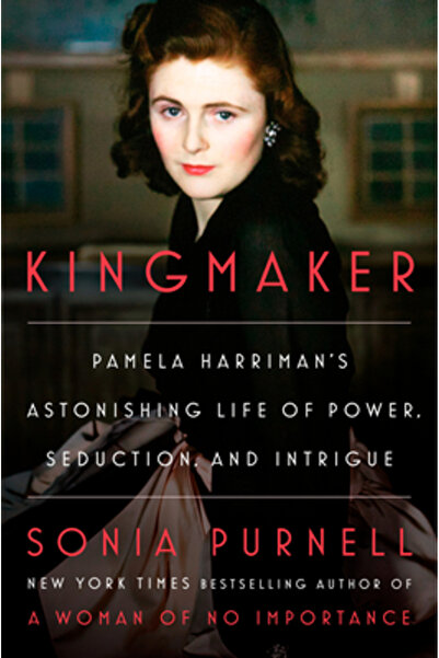Viking Kingmaker: Pamela Harriman's Astonishing Life of Power, Seduction, and...