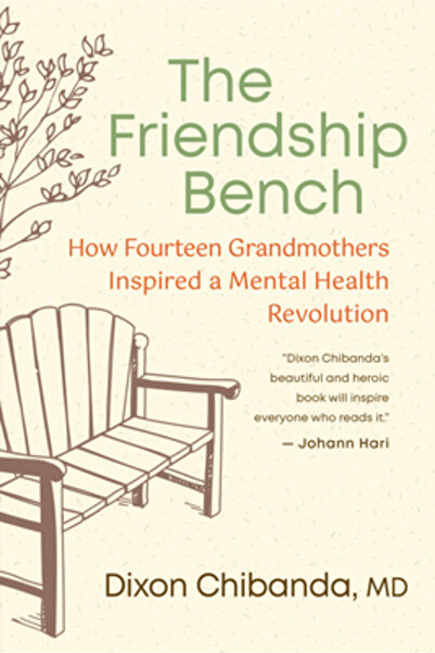 New World Lib The Friendship Bench: How Fourteen Grandmothers Inspired a Comm...