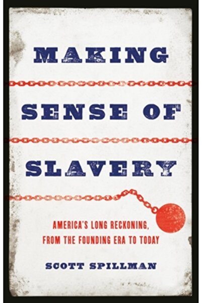 Basic Books Înțelegerea sclaviei: lunga socoteală a Americii, de la epoca fon...