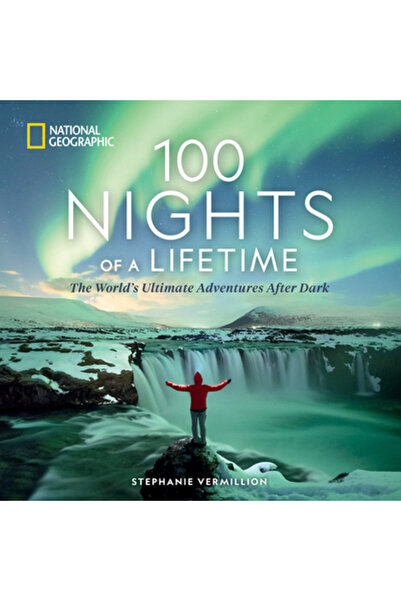 Natl Geographic Soc 100 de nopți dintr-o viață: Cele mai bune aventuri ale lu...