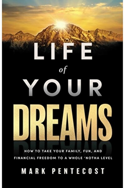 Forefront Books Viața visurilor tale: Cum să-ți duci familia, distracția și l...