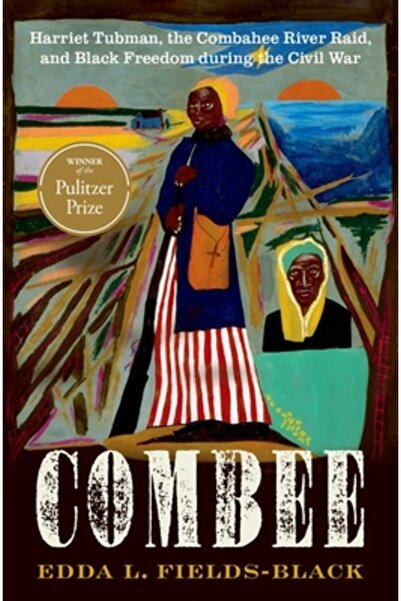 Oxford Univ Pr Combee: Harriet Tubman, raidul de pe râul Combahee și libertatea negrilor în timpul Războiului Civil