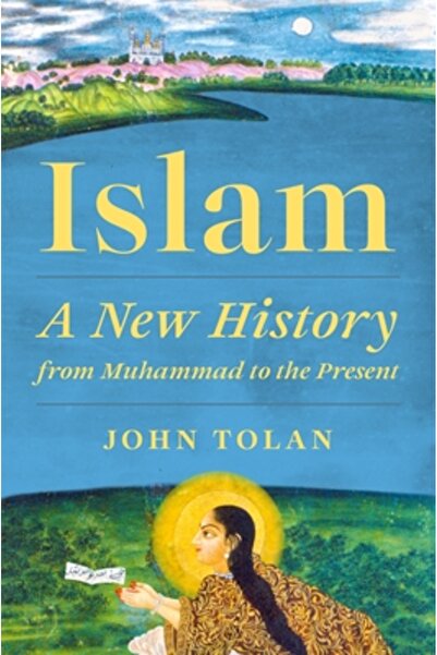 Princeton Univ Pr Islamul: O nouă istorie de la Mahomed până în prezent